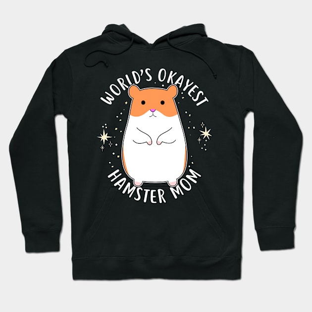 World's Okayest Hamster Mom Hoodie by Psitta